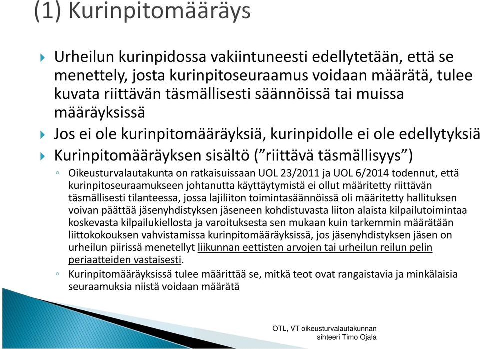 kurinpitoseuraamukseen johtanutta käyttäytymistä ei ollut määritetty riittävän täsmällisesti tilanteessa, jossa lajiliiton toimintasäännöissä oli määritetty hallituksen voivan päättää