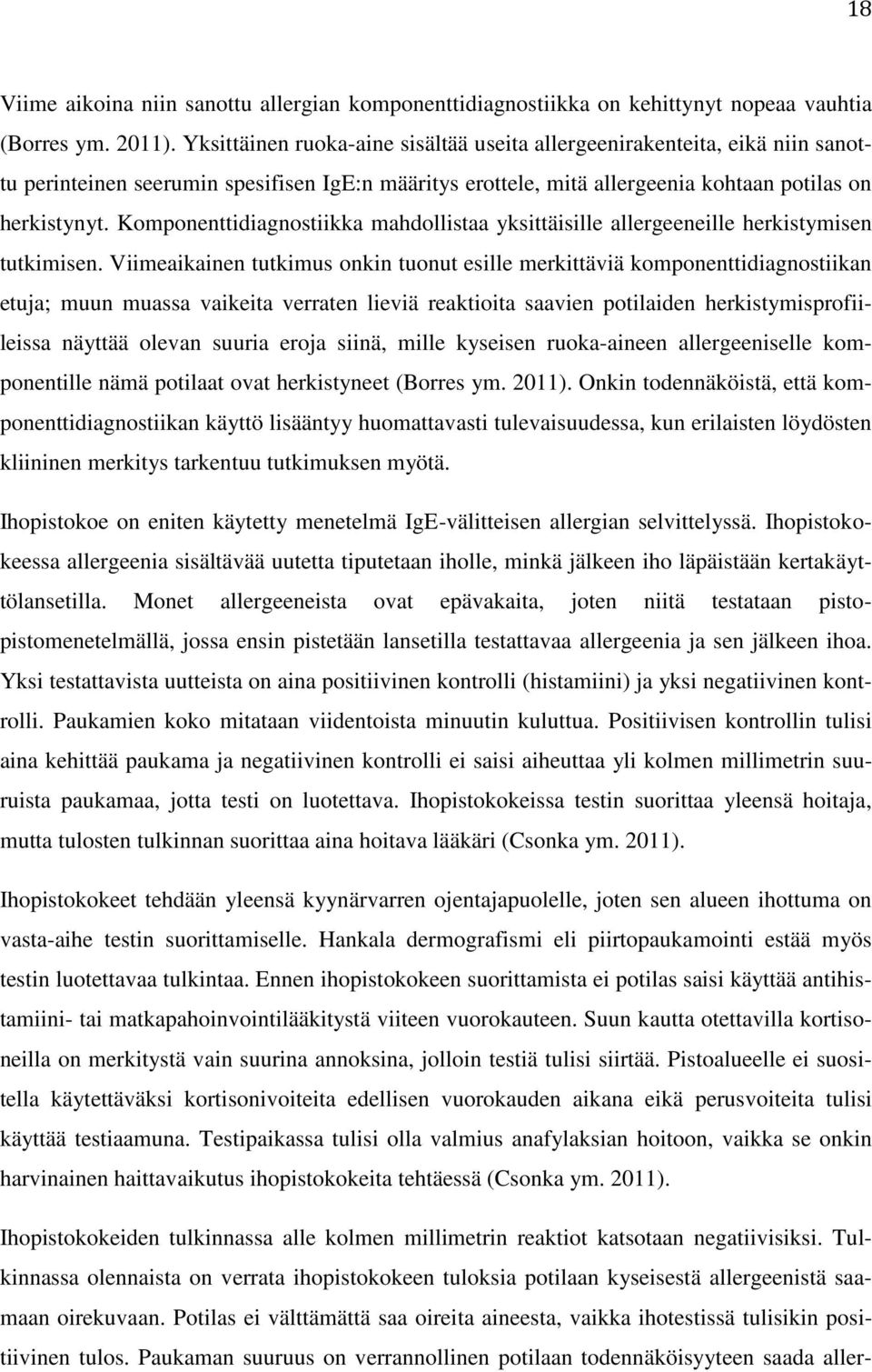 Komponenttidiagnostiikka mahdollistaa yksittäisille allergeeneille herkistymisen tutkimisen.