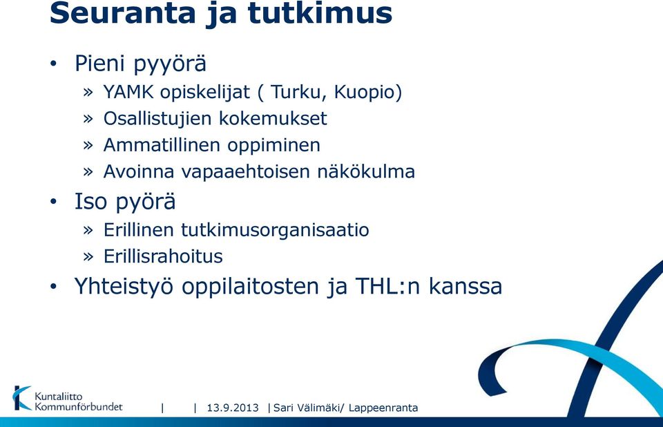 näkökulma Iso pyörä» Erillinen tutkimusorganisaatio» Erillisrahoitus