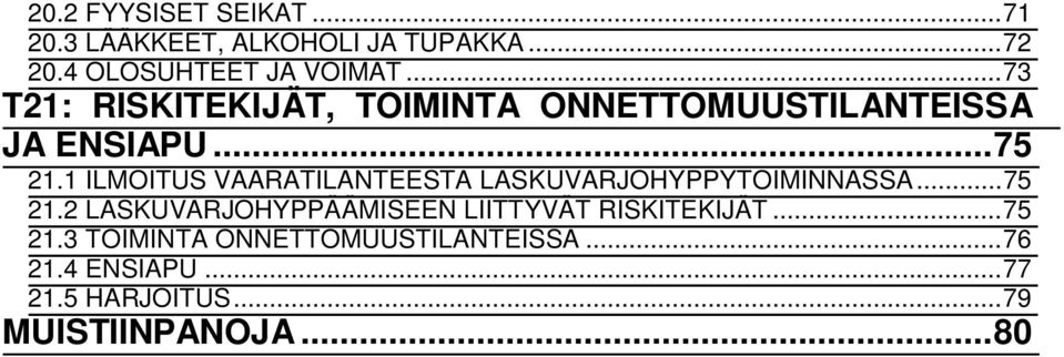 1 ILMOITUS VAARATILANTEESTA LASKUVARJOHYPPYTOIMINNASSA... 75 21.