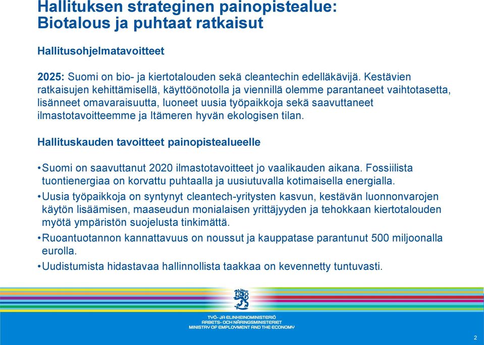 Itämeren hyvän ekologisen tilan. Hallituskauden tavoitteet painopistealueelle Suomi on saavuttanut 2020 ilmastotavoitteet jo vaalikauden aikana.