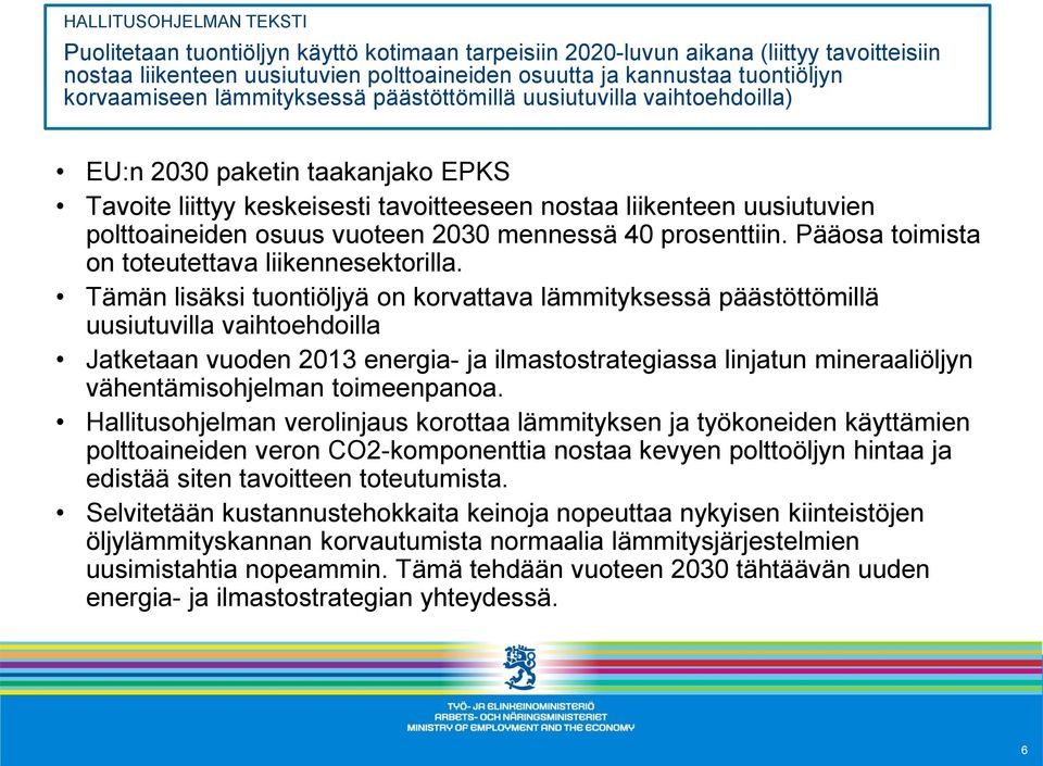 vuoteen 2030 mennessä 40 prosenttiin. Pääosa toimista on toteutettava liikennesektorilla.
