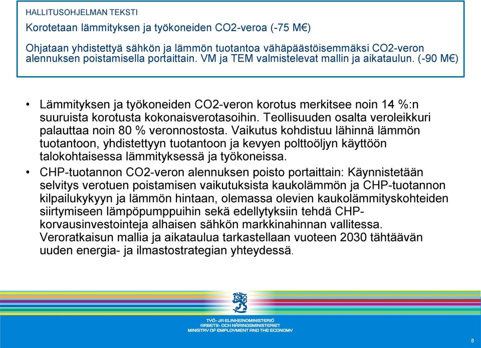 Teollisuuden osalta veroleikkuri palauttaa noin 80 % veronnostosta.