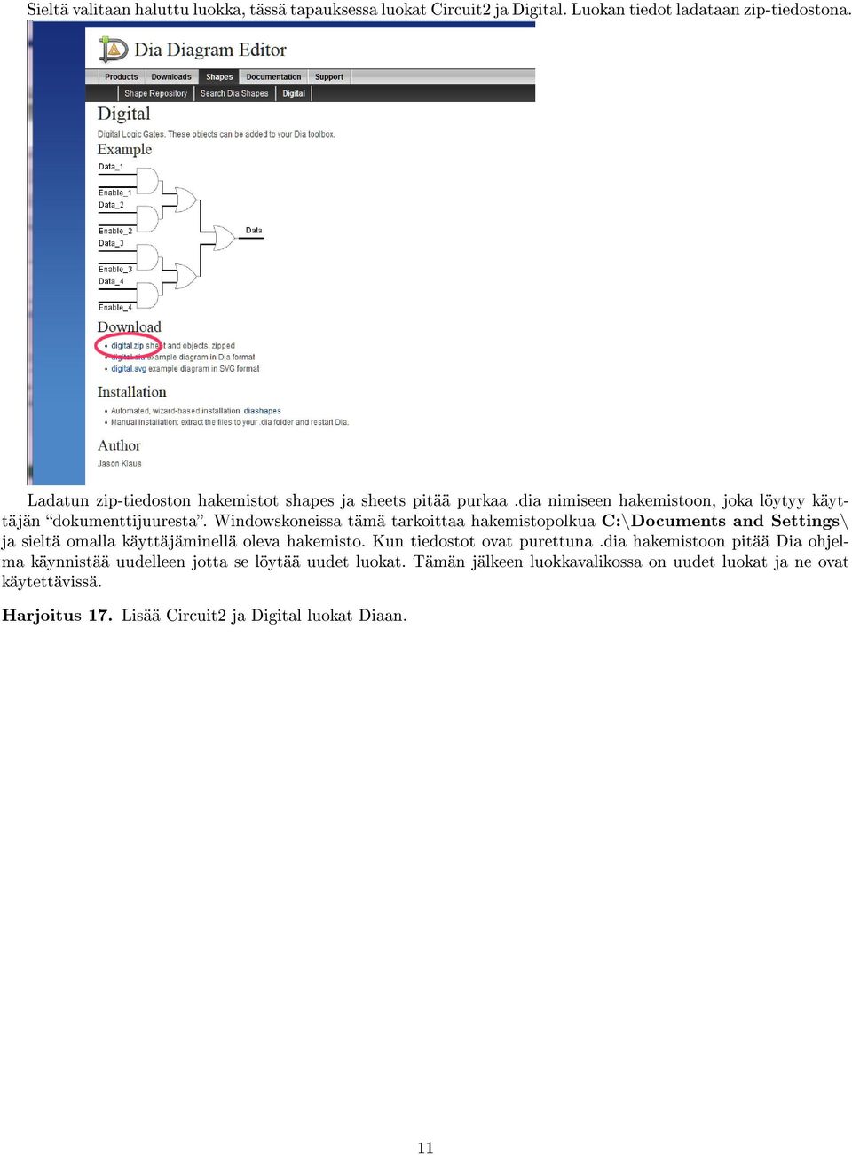 Windowskoneissa tämä tarkoittaa hakemistopolkua C:\Documents and Settings\ ja sieltä omalla käyttäjäminellä oleva hakemisto. Kun tiedostot ovat purettuna.