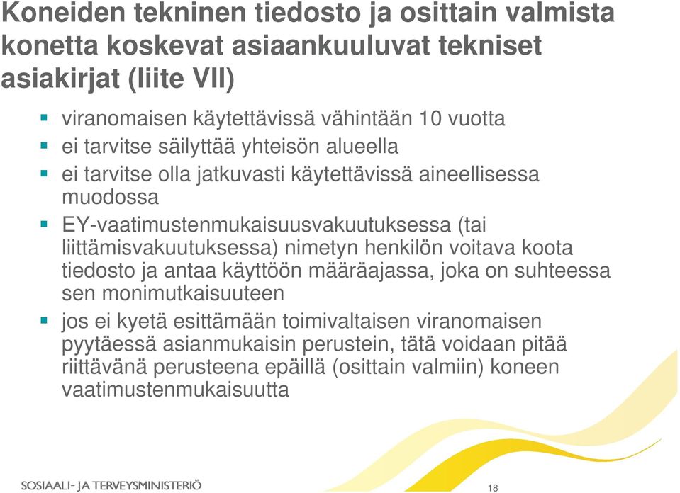 liittämisvakuutuksessa) nimetyn henkilön voitava koota tiedosto ja antaa käyttöön määräajassa, joka on suhteessa sen monimutkaisuuteen jos ei kyetä