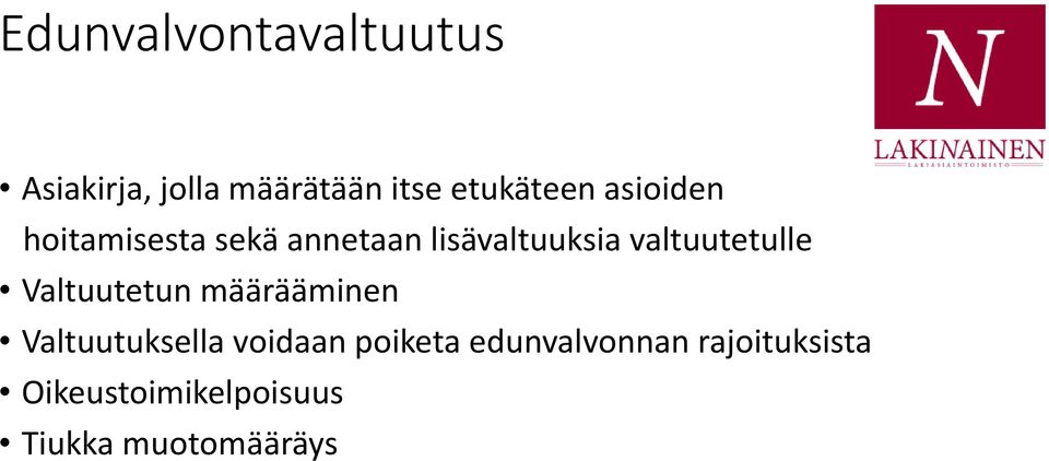 valtuutetulle Valtuutetun määrääminen Valtuutuksella voidaan