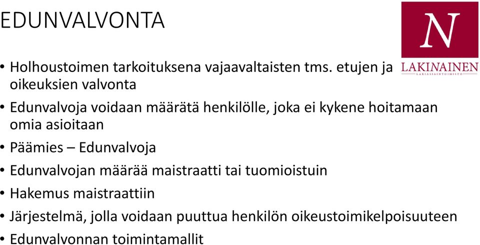 hoitamaan omia asioitaan Päämies Edunvalvoja Edunvalvojan määrää maistraatti tai