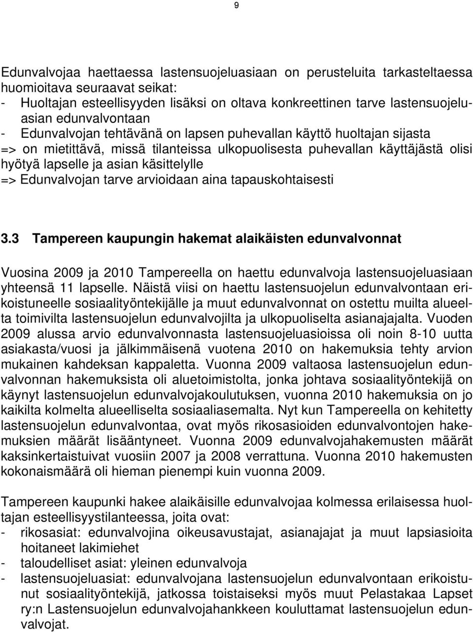 käsittelylle => Edunvalvojan tarve arvioidaan aina tapauskohtaisesti 3.