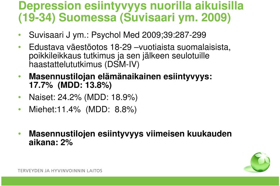 ja sen jälkeen seulotuille haastattelututkimus (DSM-IV) Masennustilojan elämänaikainen esiintyvyys: 17.