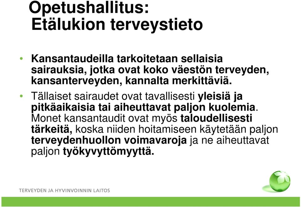 Tällaiset sairaudet ovat tavallisesti yleisiä ja Tällaiset sairaudet ovat tavallisesti yleisiä ja pitkäaikaisia tai