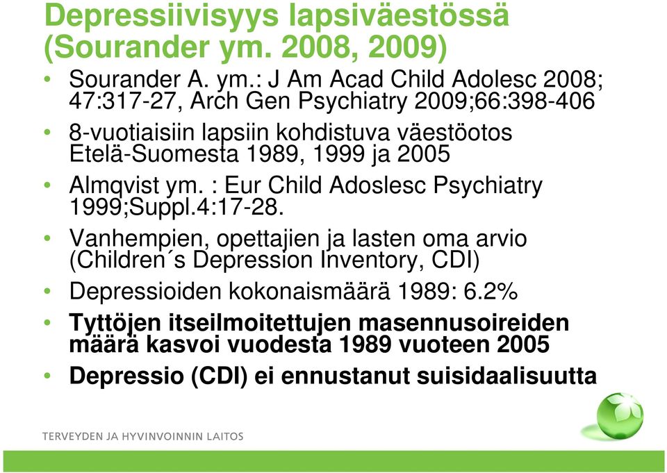 : J Am Acad Child Adolesc 2008; 47:317-27, Arch Gen Psychiatry 2009;66:398-406 8-vuotiaisiin lapsiin kohdistuva väestöotos