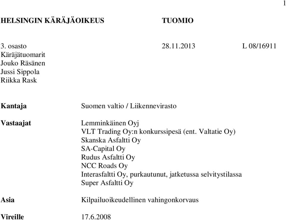 Liikennevirasto Lemminkäinen Oyj VLT Trading Oy:n konkurssipesä (ent.