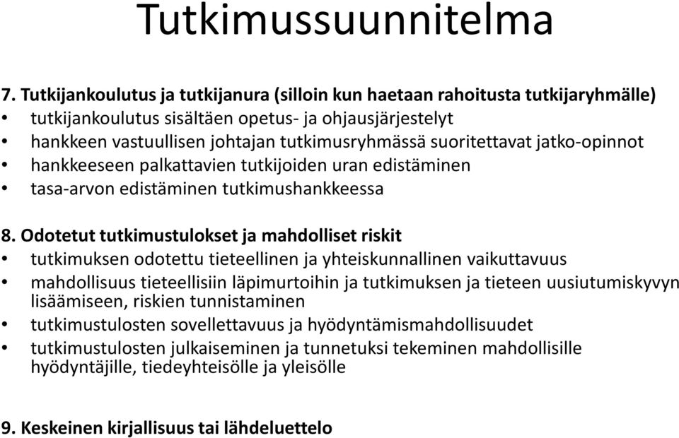 suoritettavat jatko-opinnot hankkeeseen palkattavien tutkijoiden uran edistäminen tasa-arvon edistäminen tutkimushankkeessa 8.