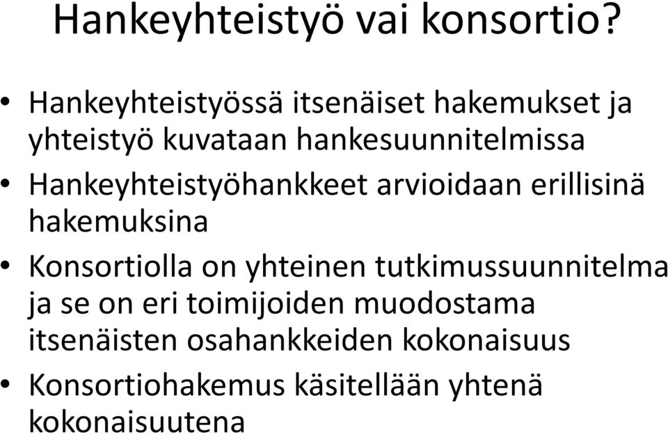 Hankeyhteistyöhankkeet arvioidaan erillisinä hakemuksina Konsortiolla on yhteinen