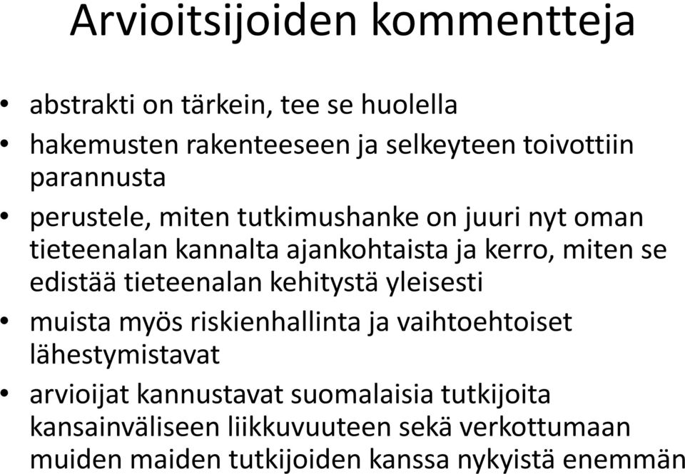 edistää tieteenalan kehitystä yleisesti muista myös riskienhallinta ja vaihtoehtoiset lähestymistavat arvioijat