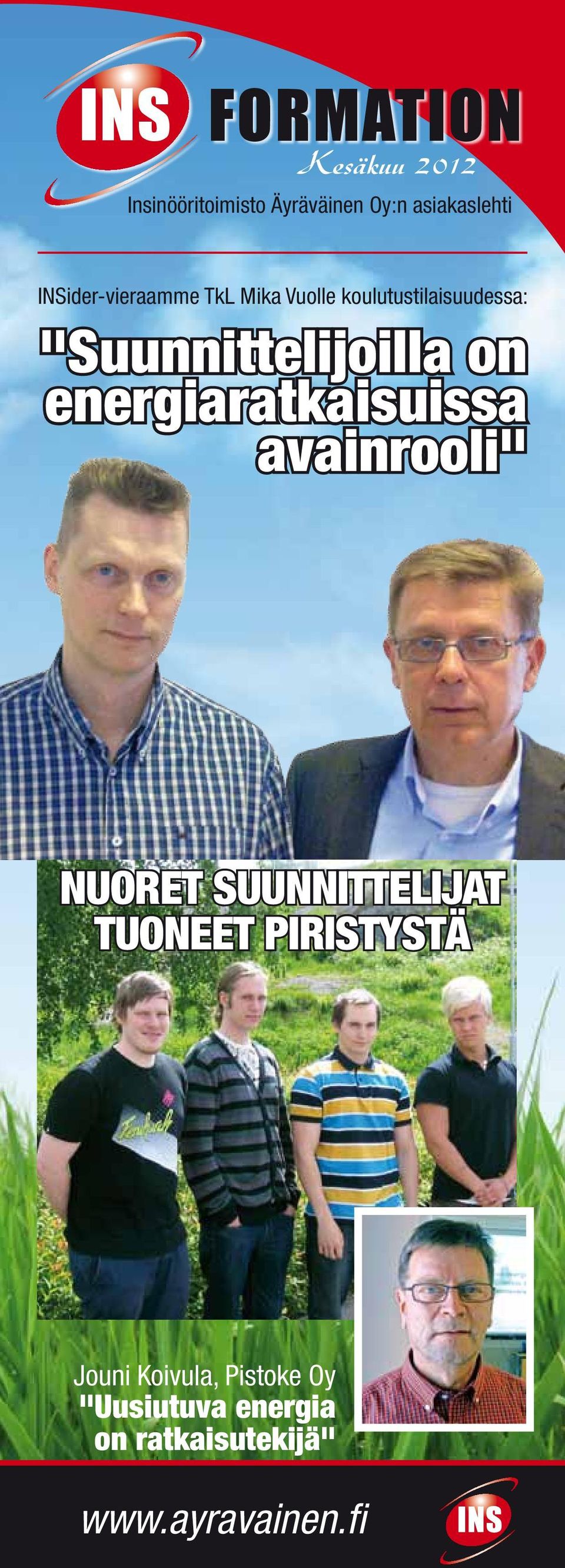 on energiaratkaisuissa avainrooli" NUORET SUUNNITTELIJAT TUONEET PIRISTYSTÄ