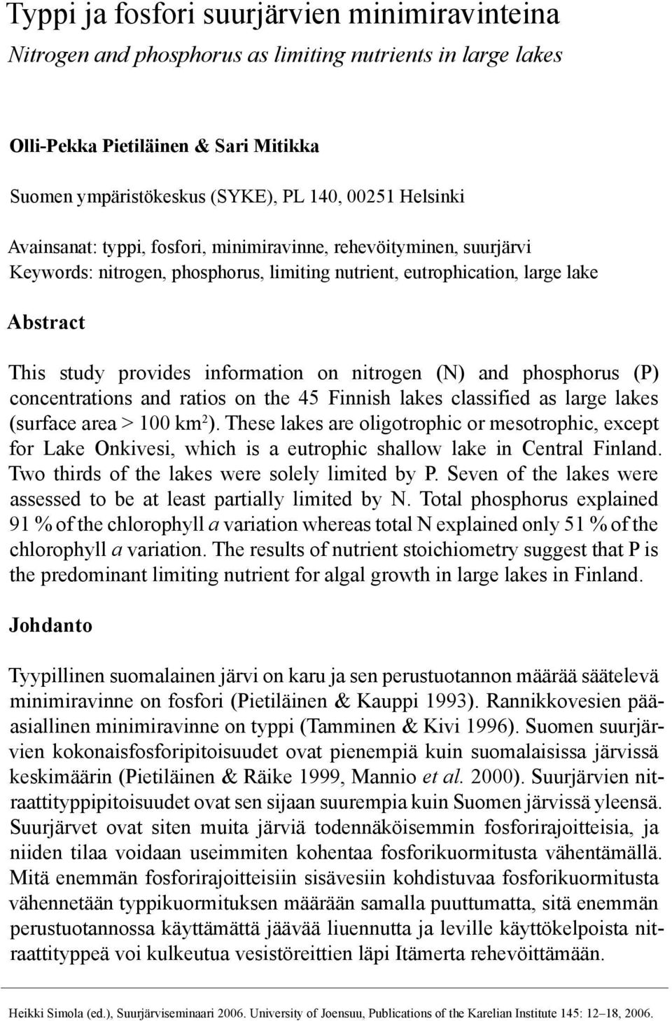 (N) and phosphorus (P) concentrations and ratios on the 45 Finnish lakes classified as large lakes (surface area > 100 km 2 ).