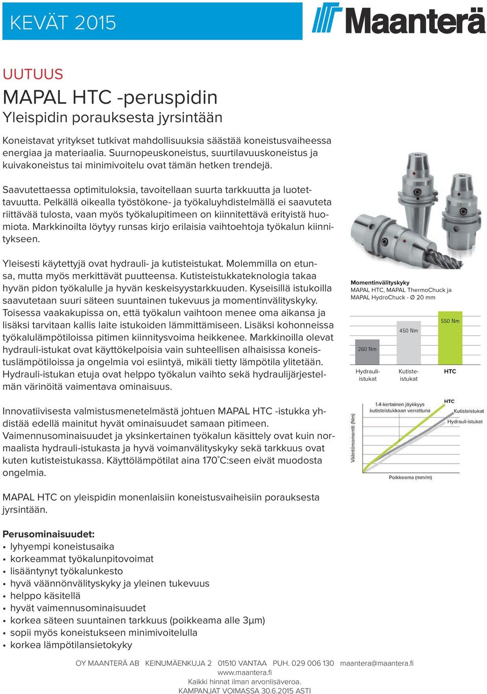 Pelkällä oikealla työstökone- ja työkaluyhdistelmällä ei saavuteta riittävää tulosta, vaan myös työkalupitimeen on kiinnitettävä erityistä huomiota.