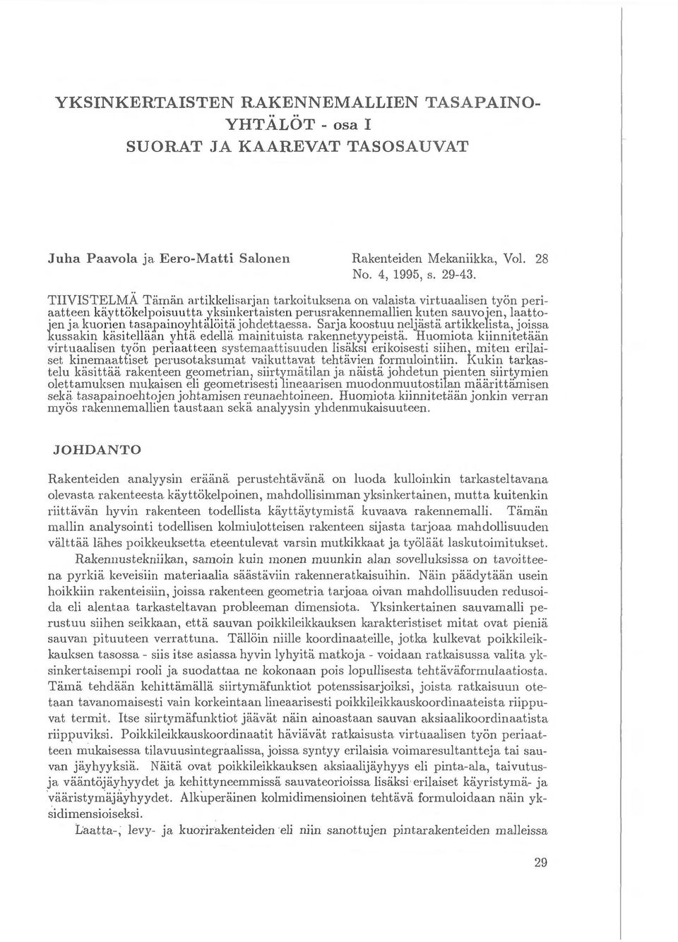 ttojen ja kuonen tasapainoyhta.li::iitiijohdettaessa.. Sa.rja koostuu neljastii artikkelista, joissa. kussakin kasitelliian yhtii edellii ma.inituista ra.kennetyvpeistii.