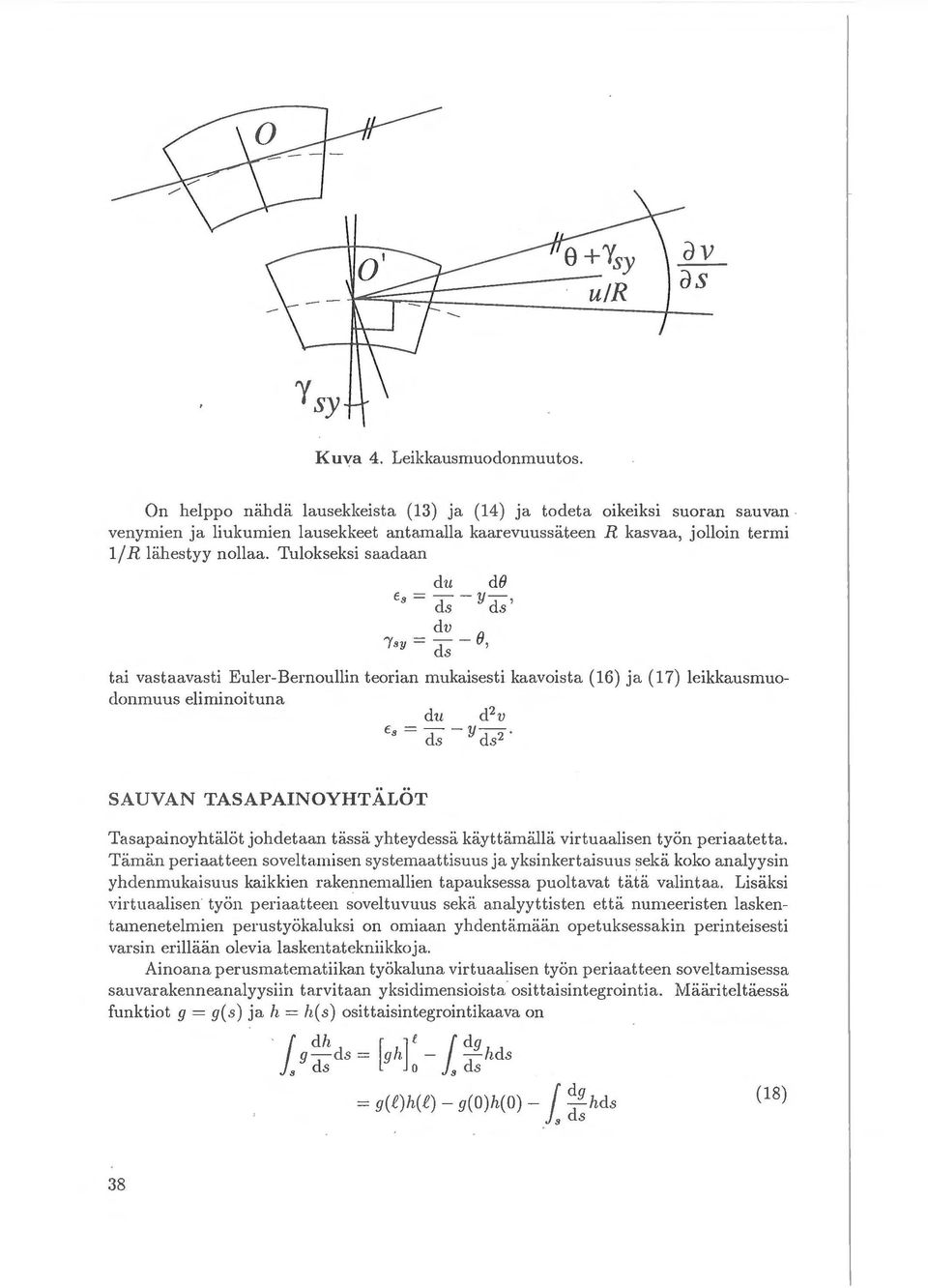 Tulokseksi saadaan du db Es = ds - y ds' dv /sy = ds - e, tai vastaavasti Euler-Bernoullin teorian mukaisesti kaavoista (16) ja (17) leikkausmuoclonmuus eliminoituna SAUVAN TASAPAINOYHTALOT