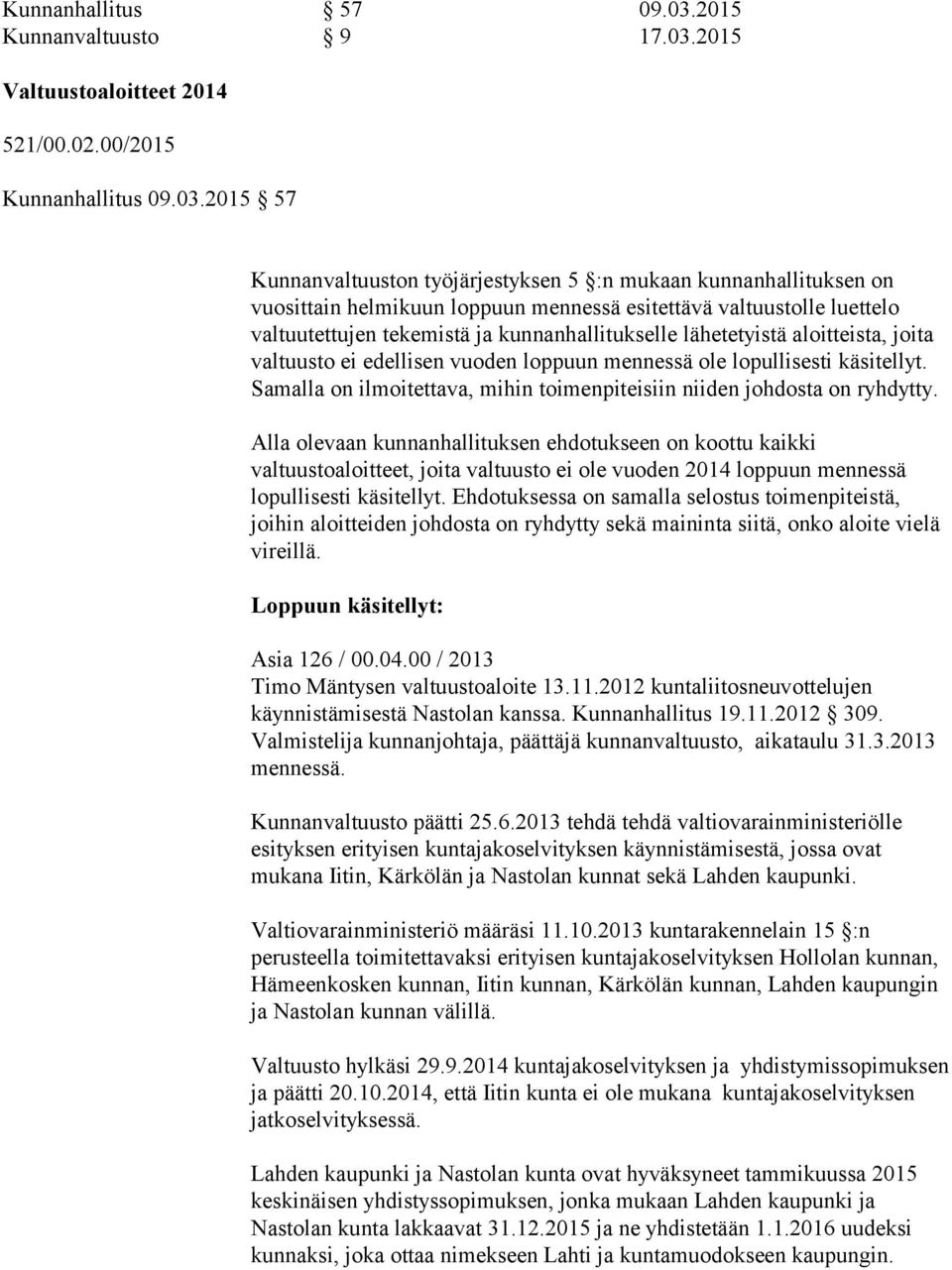 2015 Valtuustoaloitteet 2014 521/00.02.00/2015 Kunnanhallitus 09.03.