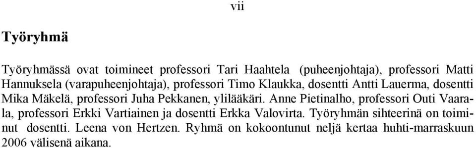 ylilääkäri. Anne Pietinalho, professori Outi Vaarala, professori Erkki Vartiainen ja dosentti Erkka Valovirta.