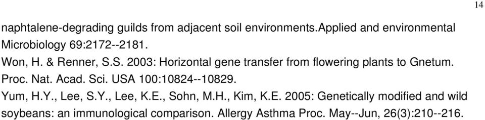 S. 2003: Horizontal gene transfer from flowering plants to Gnetum. Proc. Nat. Acad. Sci.