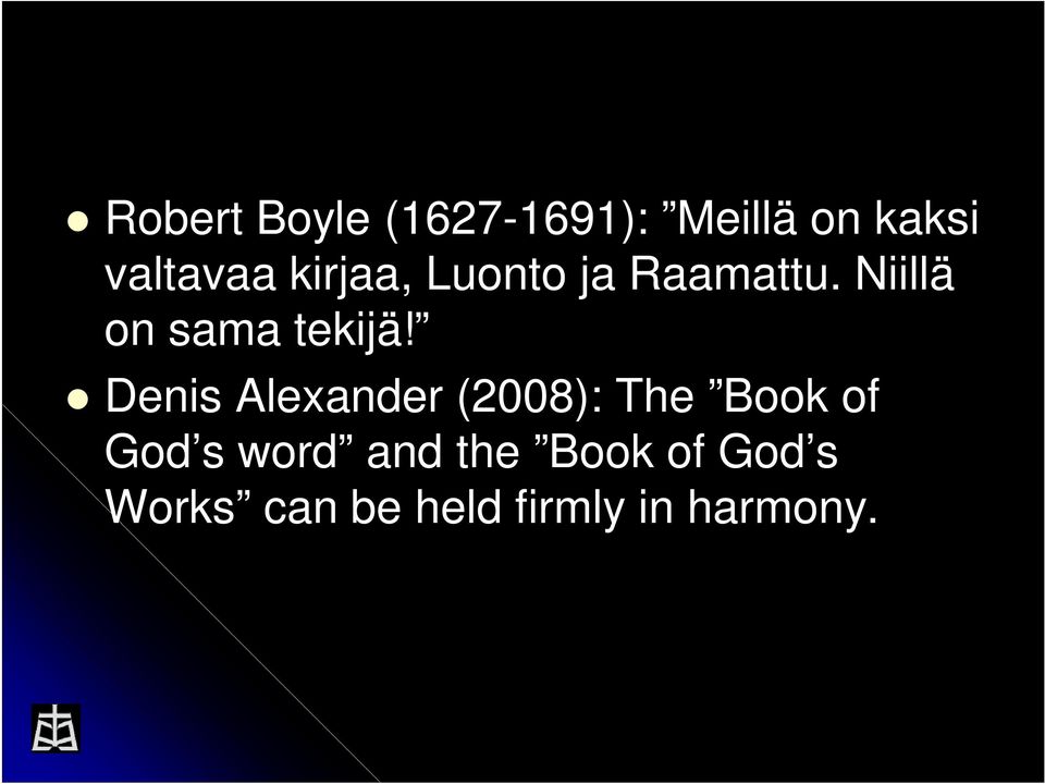 Denis Alexander (2008): The Book of God s word and