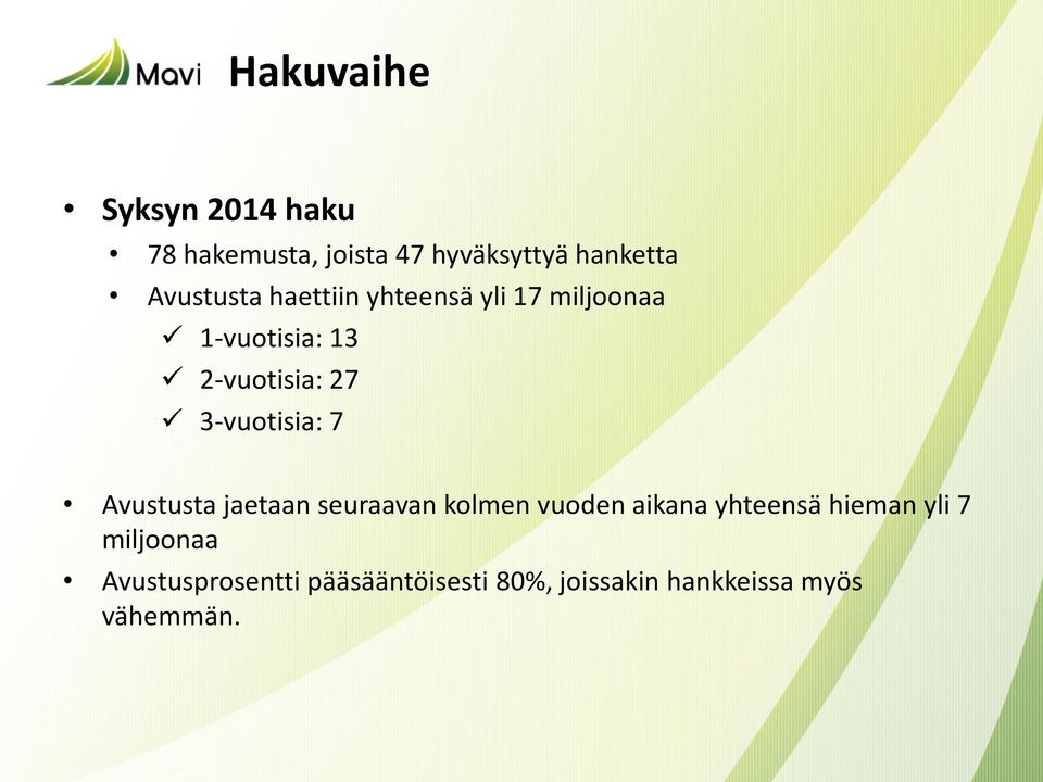 3-vuotisia: 7 Avustusta jaetaan seuraavan kolmen vuoden aikana yhteensä hieman