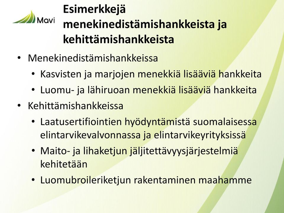 Kehittämishankkeissa Laatusertifiointien hyödyntämistä suomalaisessa elintarvikevalvonnassa ja