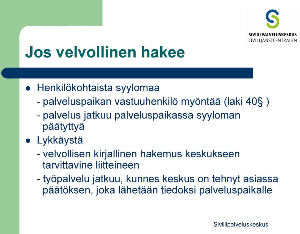 - velvollisen kirjallinen hakemus keskukseen tarvittavine liitteineen - työpalvelu