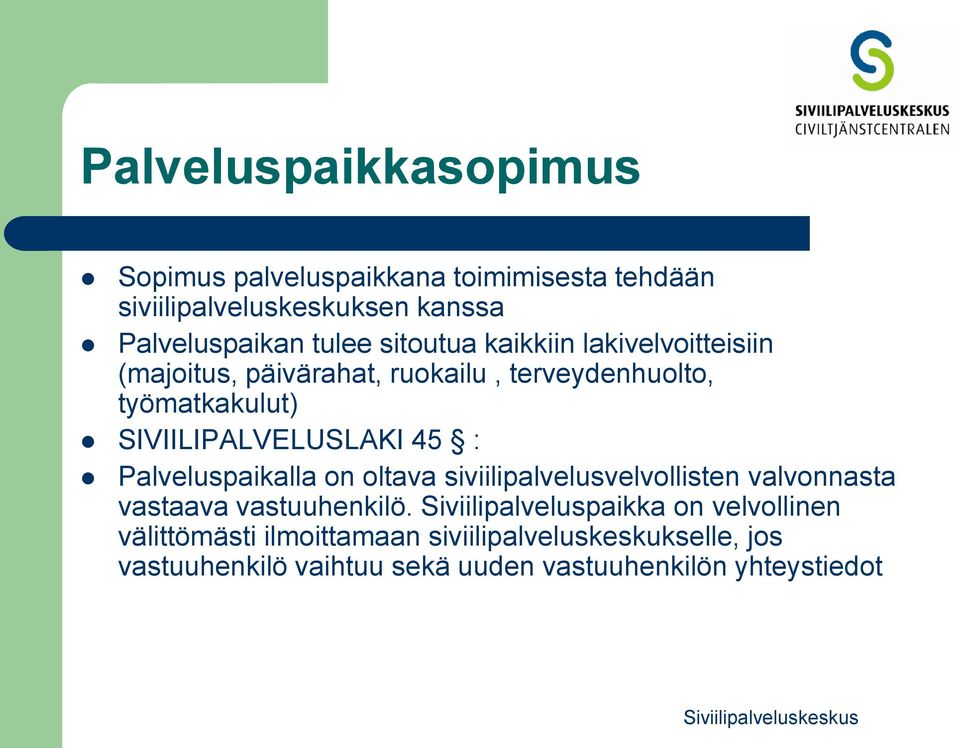 45 : Palveluspaikalla on oltava siviilipalvelusvelvollisten valvonnasta vastaava vastuuhenkilö.