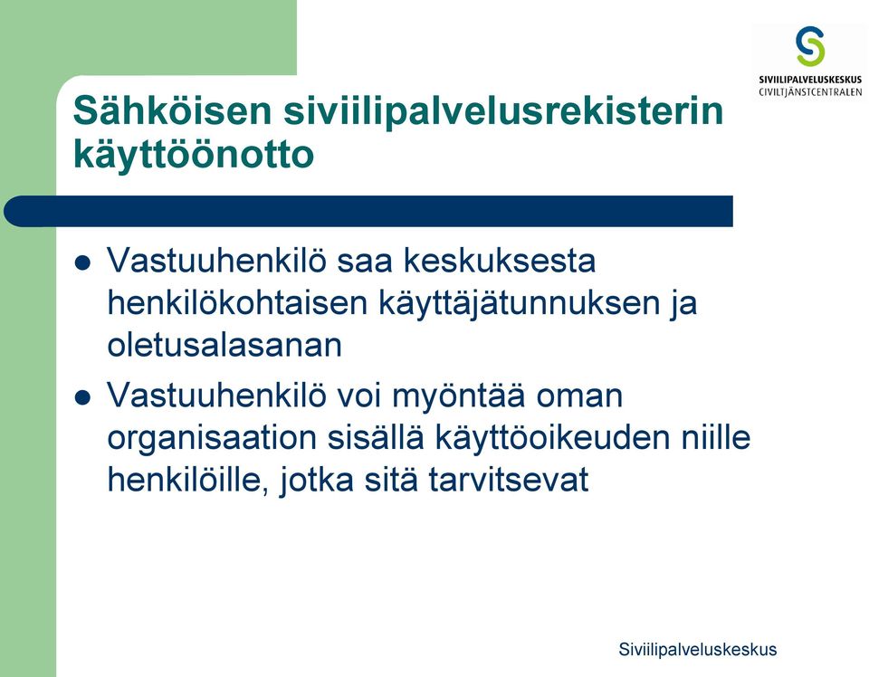 käyttäjätunnuksen ja oletusalasanan Vastuuhenkilö voi