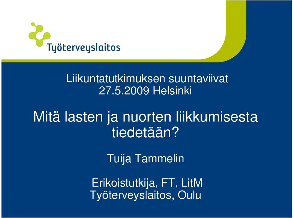 liikkumisesta tiedetään?