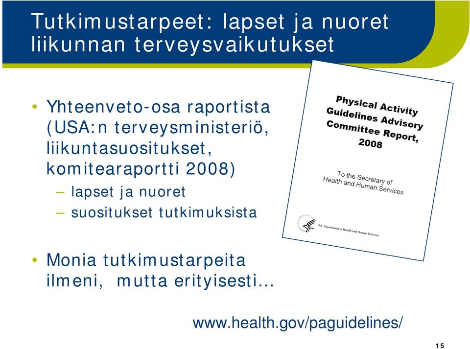 liikuntasuositukset, komitearaportti 2008) lapset ja nuoret