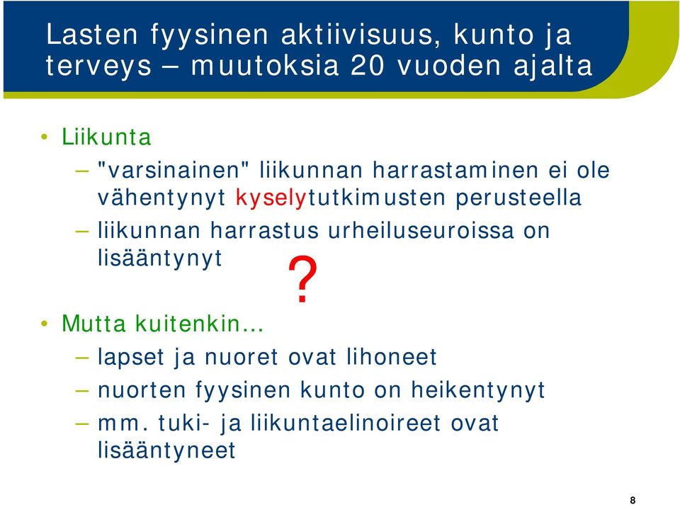 liikunnan harrastus urheiluseuroissa on lisääntynyt Mutta kuitenkin?