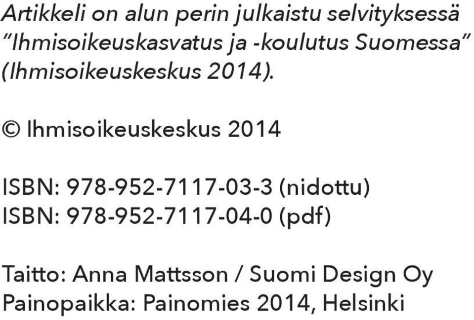 Ihmisoikeuskeskus 2014 ISBN: 978-952-7117-03-3 (nidottu) ISBN: