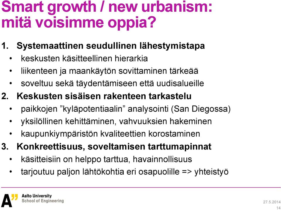 täydentämiseen että uudisalueille 2.