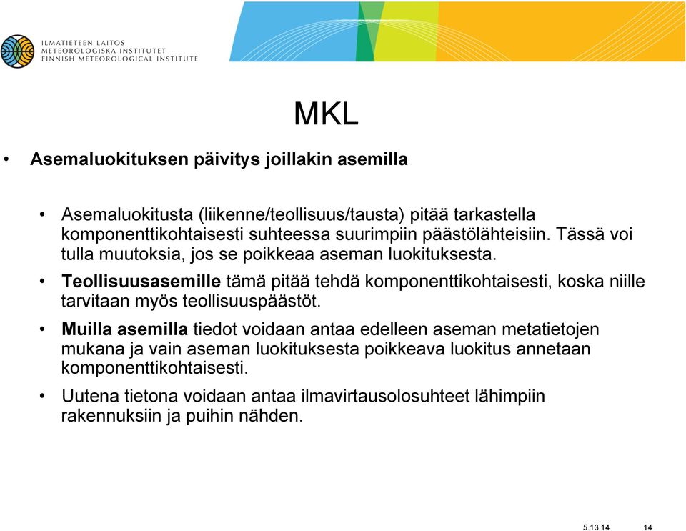 Teollisuusasemille tämä pitää tehdä komponenttikohtaisesti, koska niille tarvitaan myös teollisuuspäästöt.