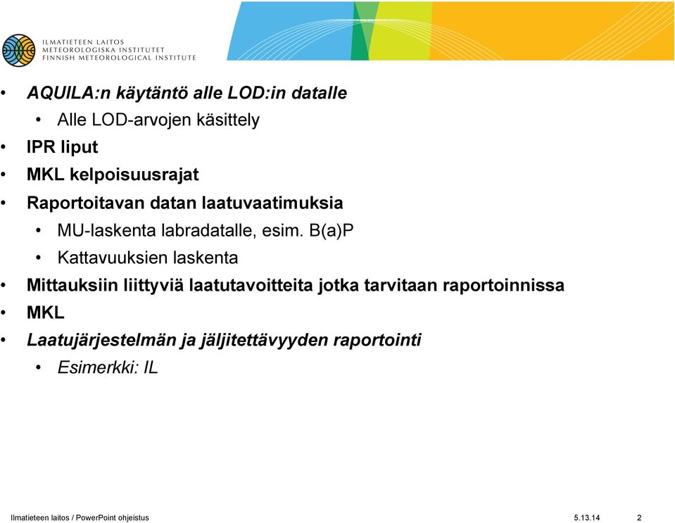 B(a)P Kattavuuksien laskenta Mittauksiin liittyviä laatutavoitteita jotka tarvitaan