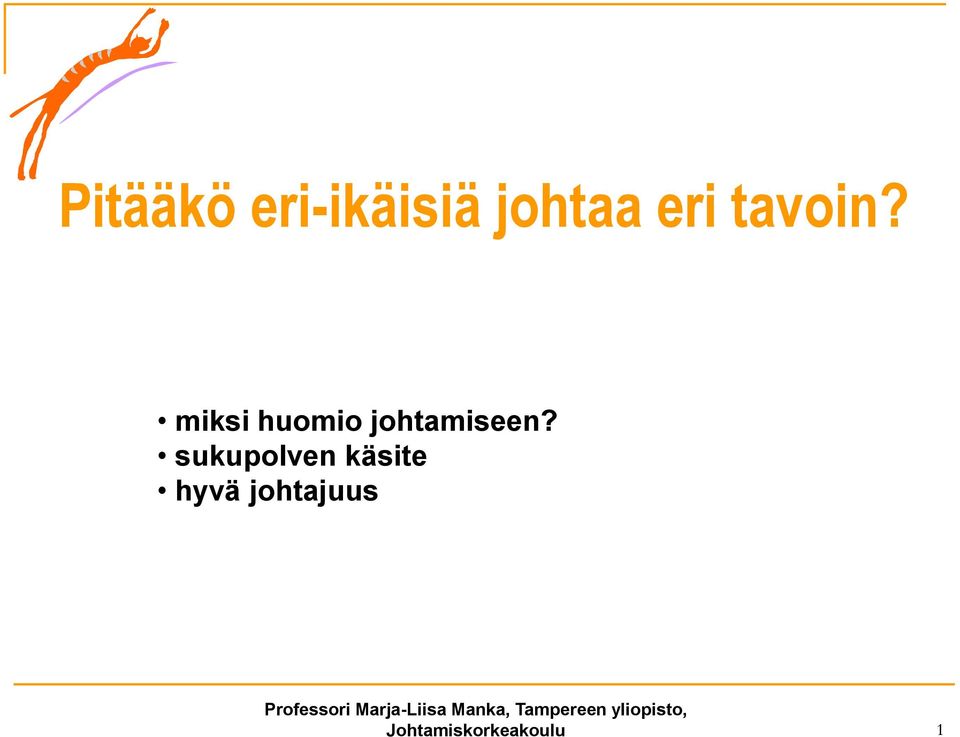 miksi huomio johtamiseen?