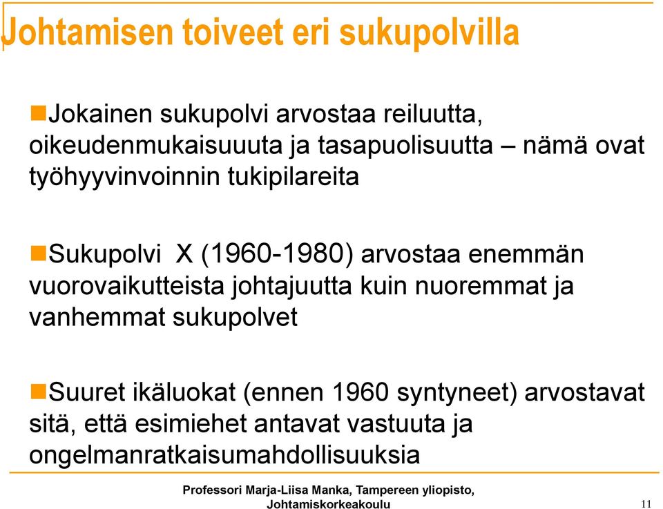 vuorovaikutteista johtajuutta kuin nuoremmat ja vanhemmat sukupolvet Suuret ikäluokat (ennen 1960