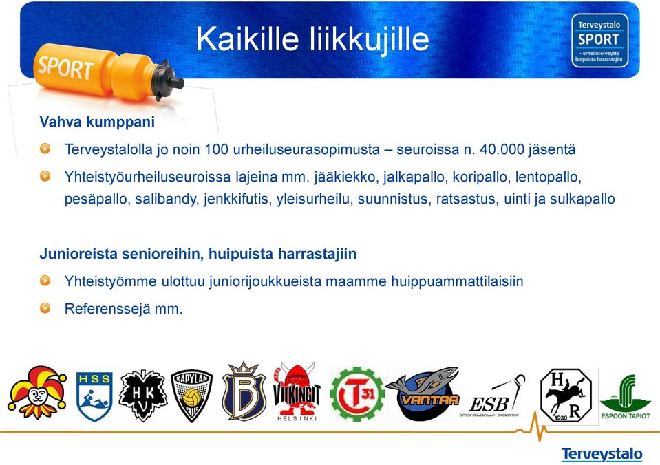 jääkiekko, jalkapallo, koripallo, lentopallo, pesäpallo, salibandy, jenkkifutis, yleisurheilu,