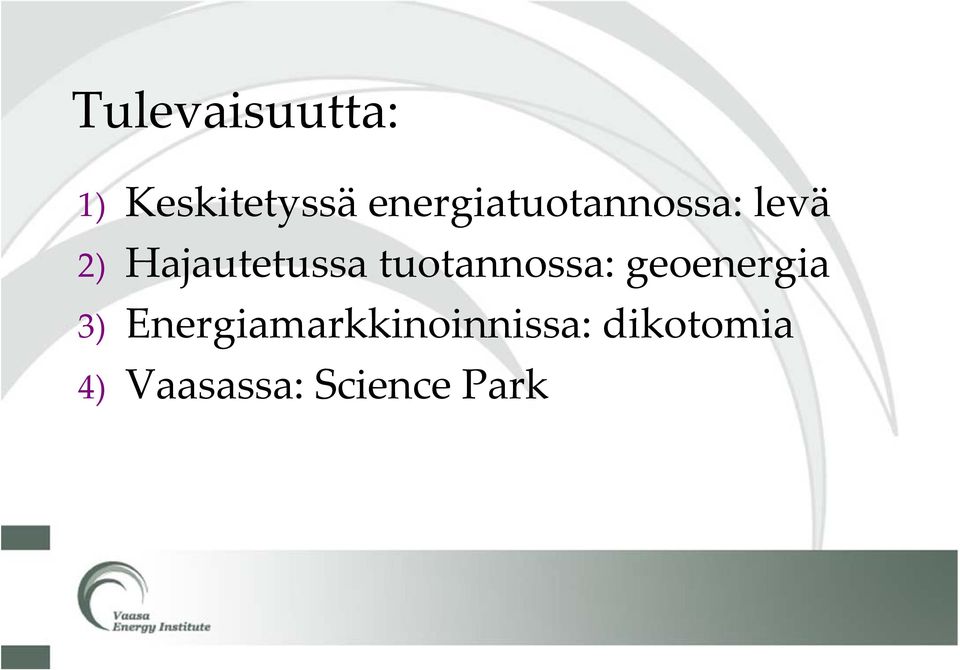 Hajautetussa tuotannossa: geoenergia 3)