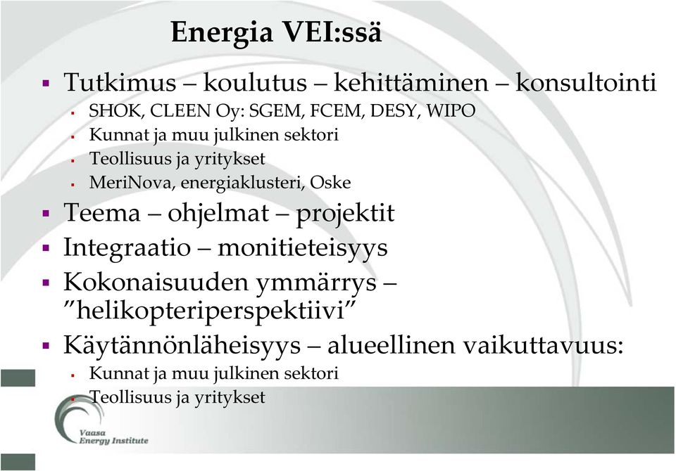 Teema ohjelmat projektit Integraatio monitieteisyys Kokonaisuuden ymmärrys