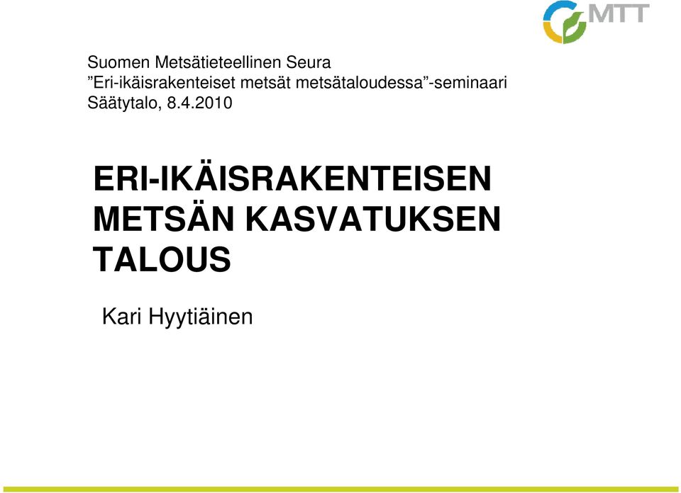 metsätaloudessa -seminaari Säätytalo, 8.4.