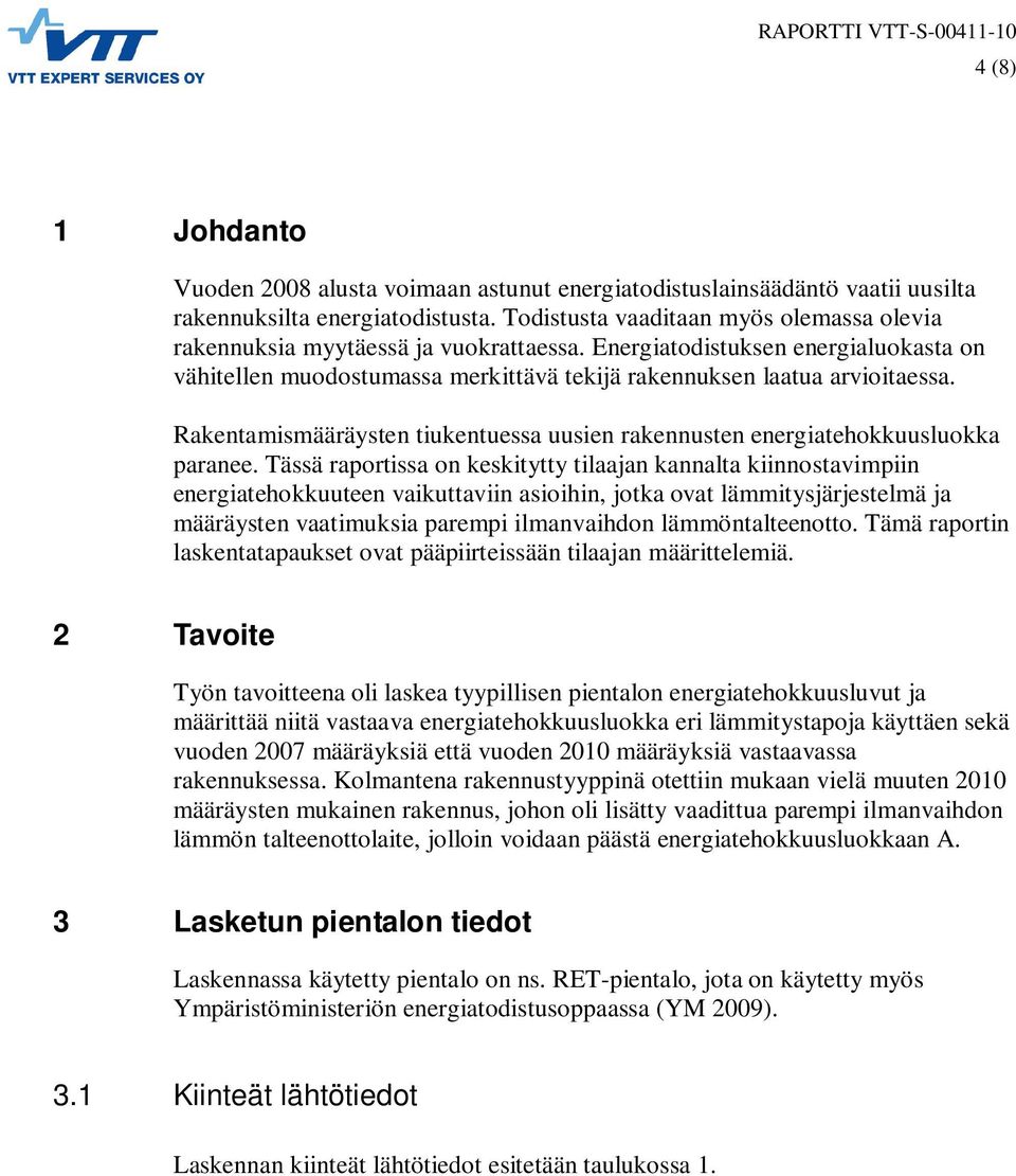 Rakentamismääräysten tiukentuessa uusien rakennusten energiatehokkuusluokka paranee.