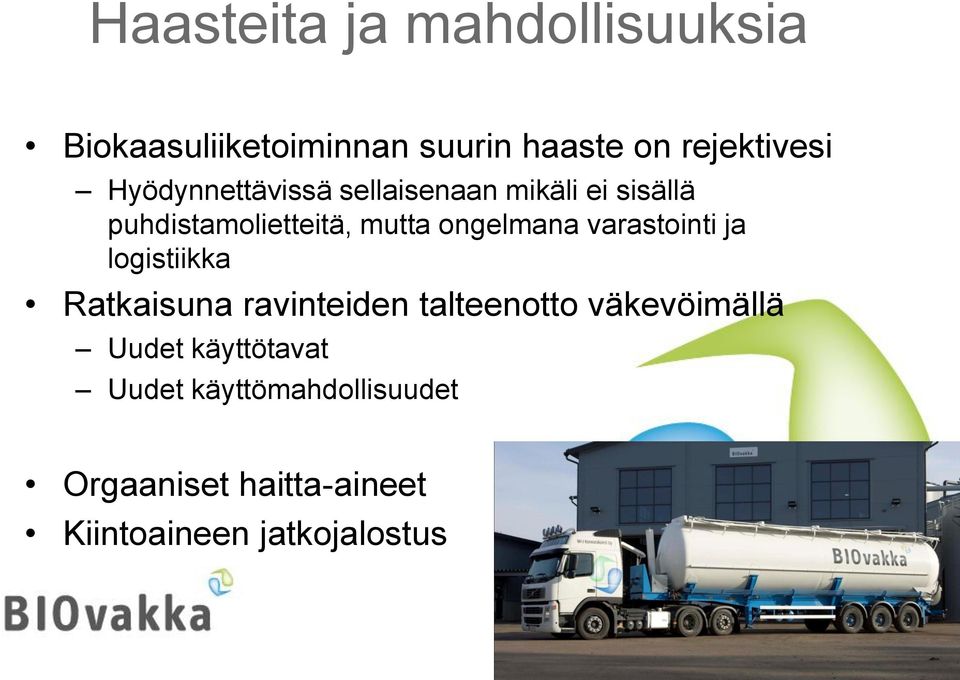 varastointi ja logistiikka Ratkaisuna ravinteiden talteenotto väkevöimällä Uudet