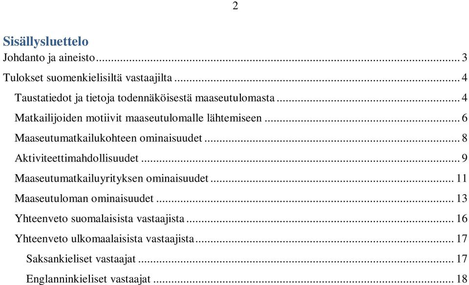 .. 6 Maaseutumatkailukohteen ominaisuudet... 8 Aktiviteettimahdollisuudet... 9 Maaseutumatkailuyrityksen ominaisuudet.