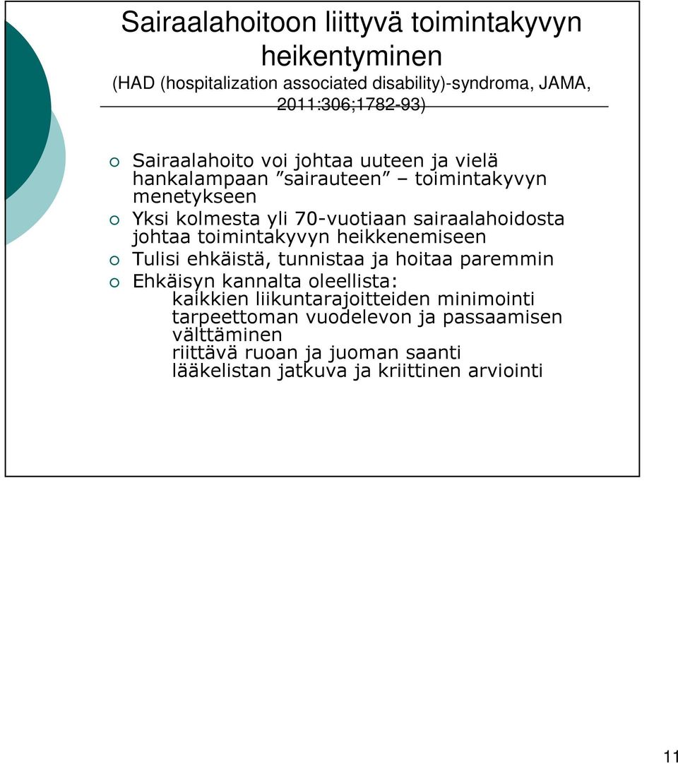 johtaa toimintakyvyn heikkenemiseen Tulisi ehkäistä, tunnistaa ja hoitaa paremmin Ehkäisyn kannalta oleellista: kaikkien